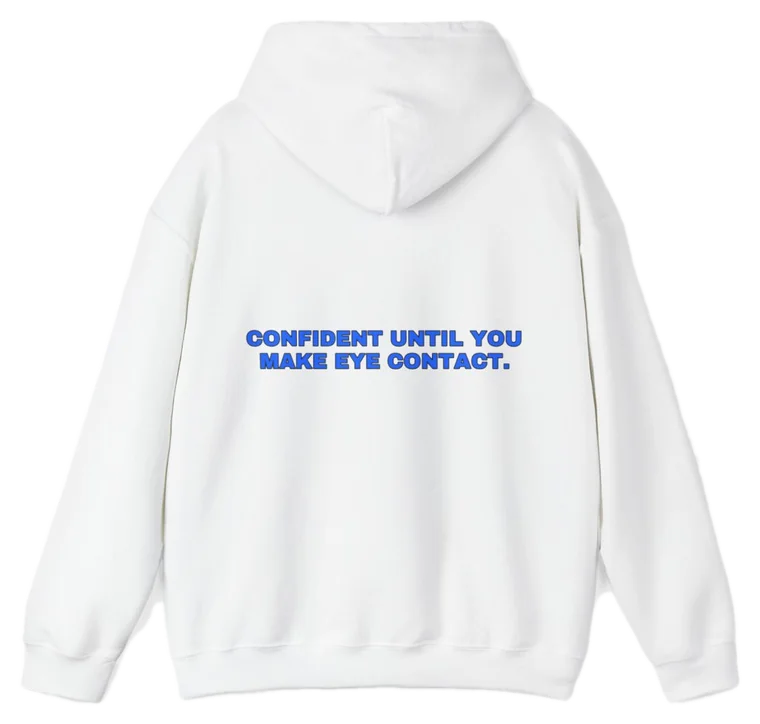 Confident until you make eye contact.
