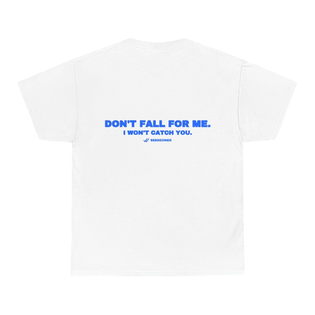 Don't fall for me. I won't catch you.