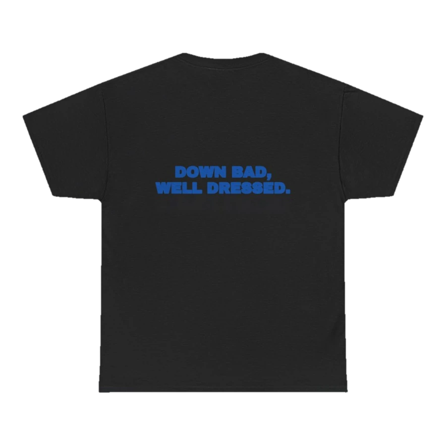 Down bad, well dressed.