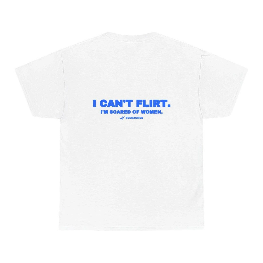 I can't flirt. I'm scared of women.