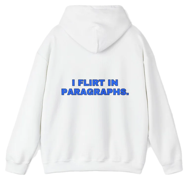 I flirt in paragraphs.