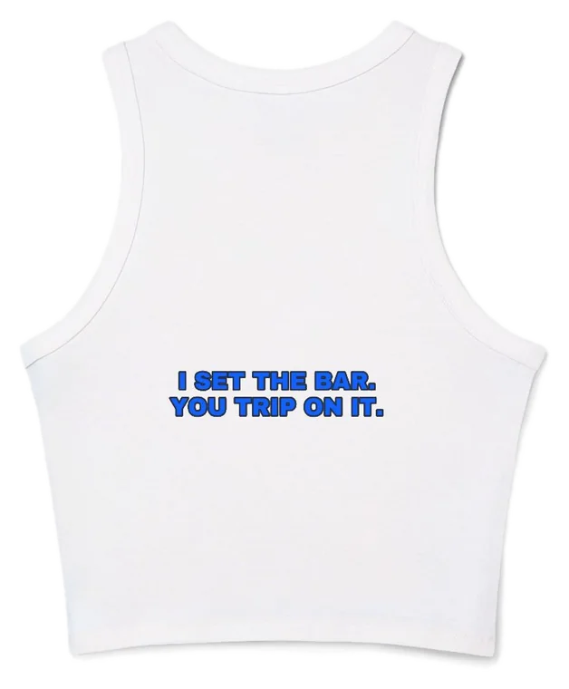 I set the bar. You trip on it.