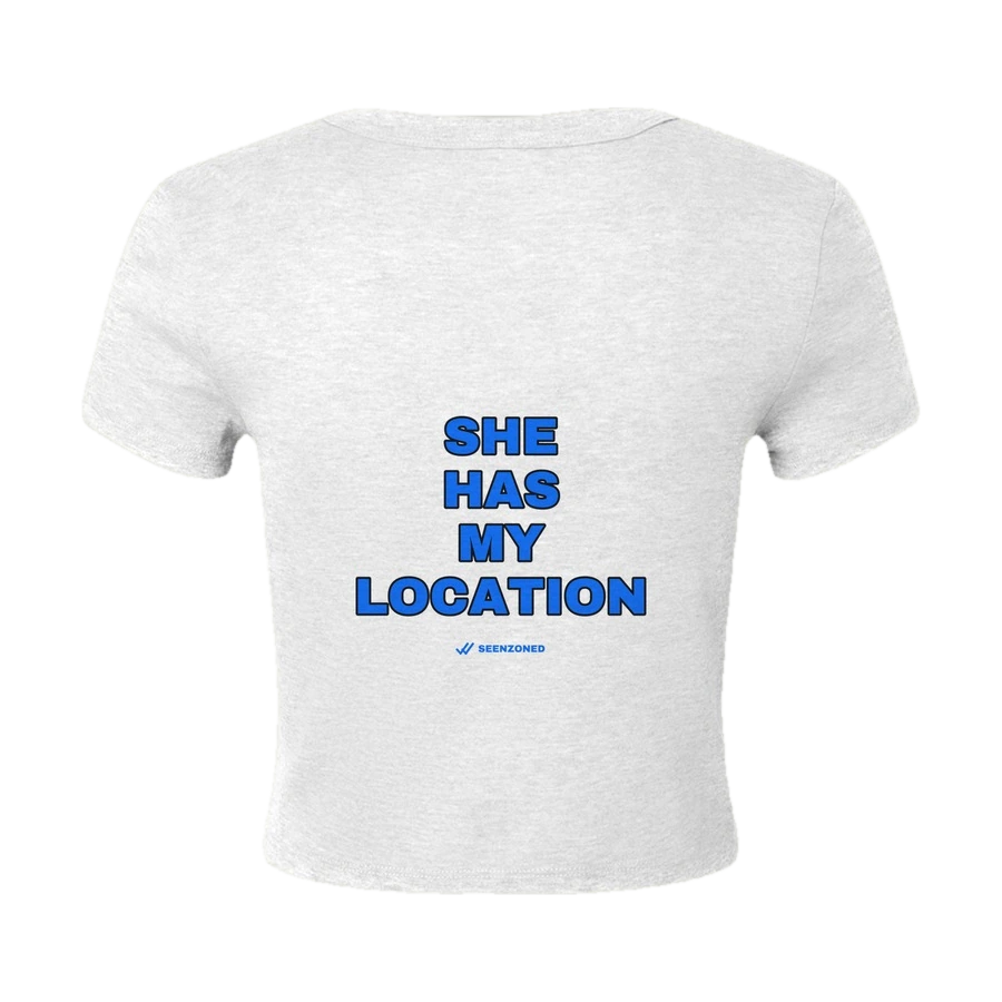 She has my location.