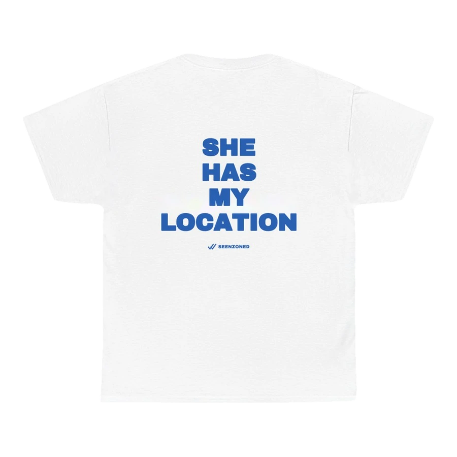 She has my location.