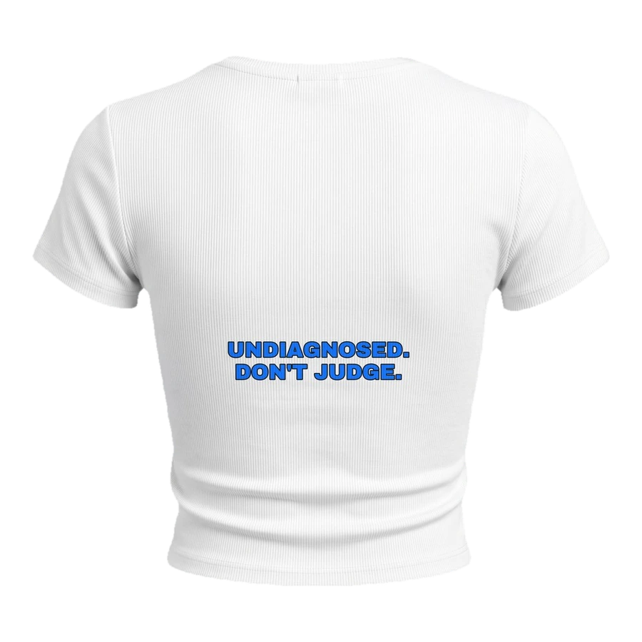 Undiagnosed. Don't judge.