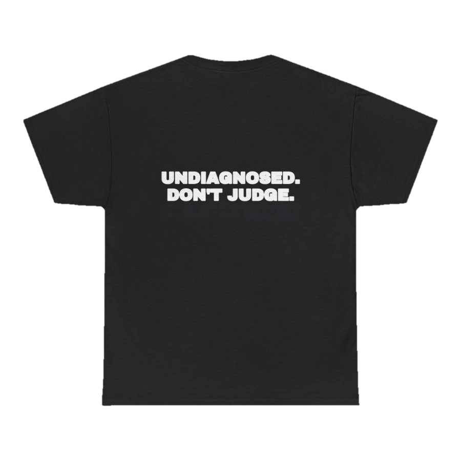 Undiagnosed. Don't judge.