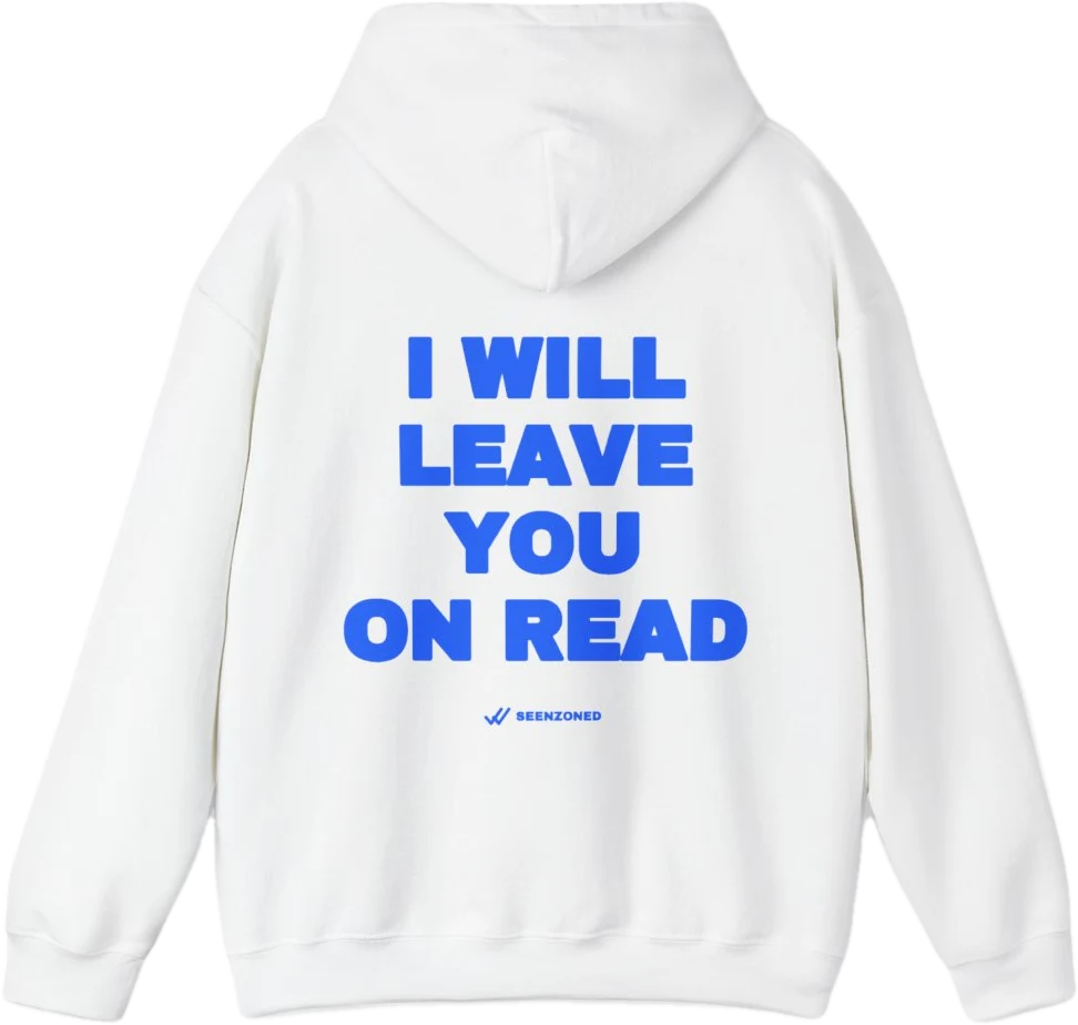 I will leave you on read. — Seen Zoned