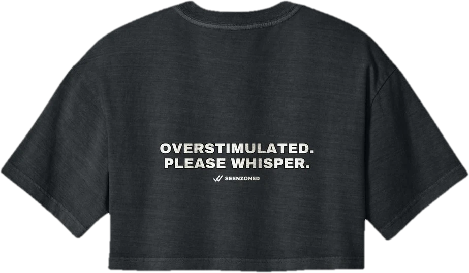 Overstimulated. Please whisper. — Seen Zoned