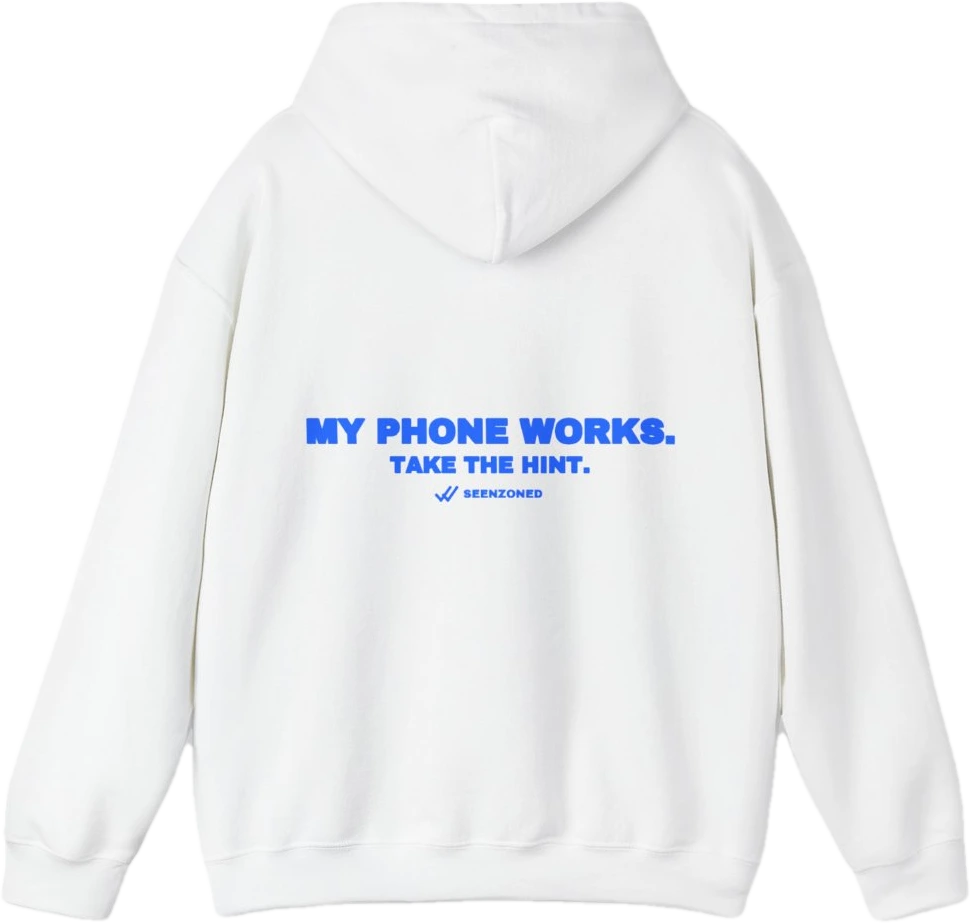 My phone works. Take the hint. — Seen Zoned