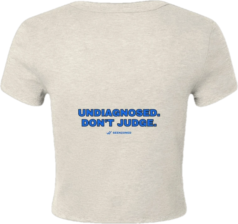 Undiagnosed. Don't judge. — Seen Zoned