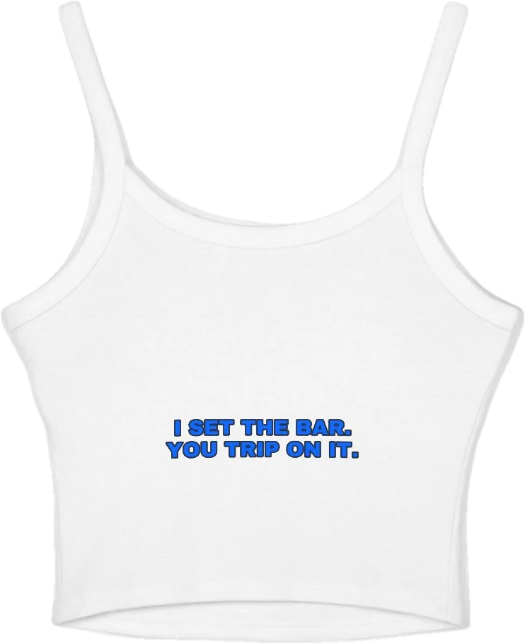 I set the bar. You trip on it. — Seen Zoned