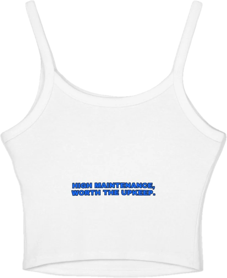 High maintenance — worth the upkeep. — Seen Zoned