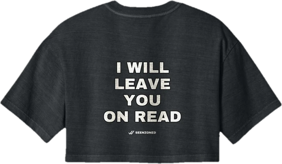 I will leave you on read. — Seen Zoned