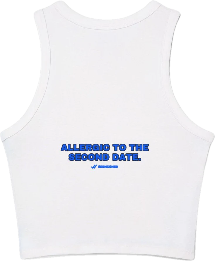 Allergic to the second date. — Seen Zoned