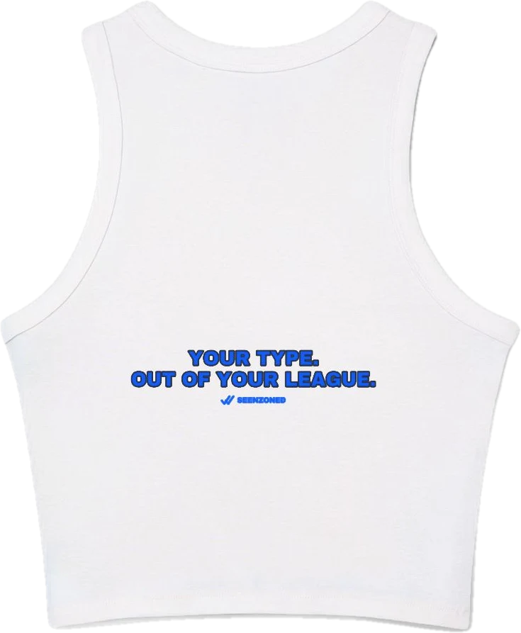 Your type. Out of your league. — Seen Zoned