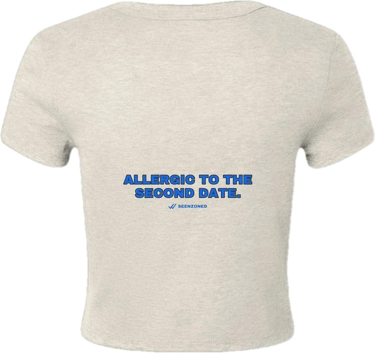 Allergic to the second date. — Seen Zoned