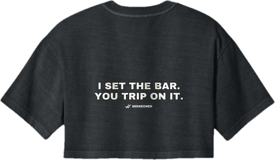 I set the bar. You trip on it. — Seen Zoned