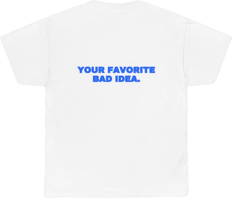 Your favorite bad idea. — Seen Zoned