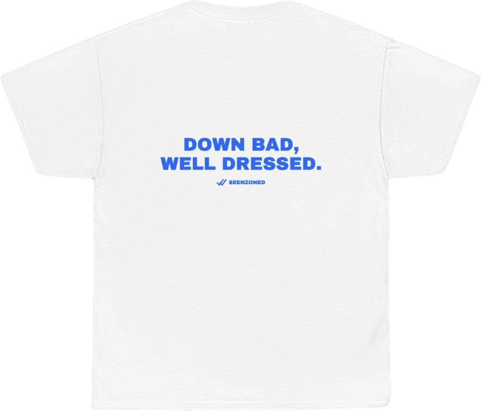 Down bad, well dressed. — Seen Zoned