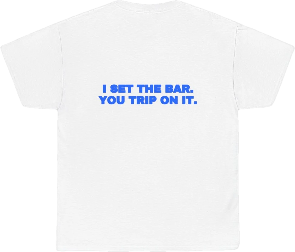I set the bar. You trip on it. — Seen Zoned