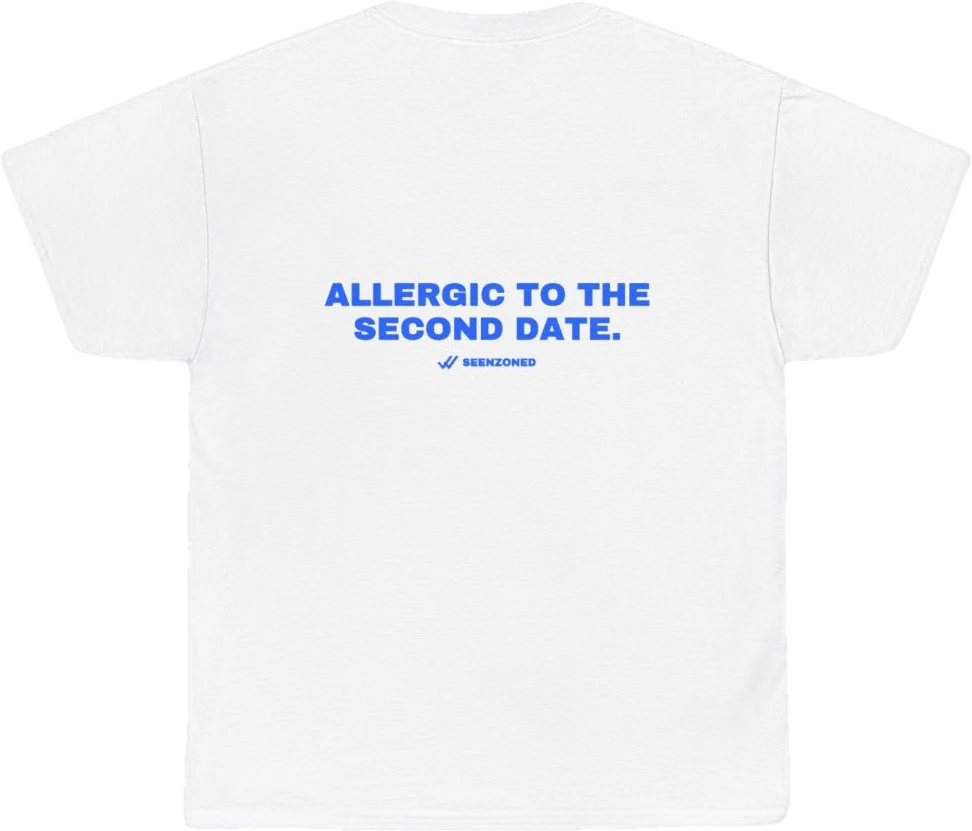 Allergic to the second date. — Seen Zoned
