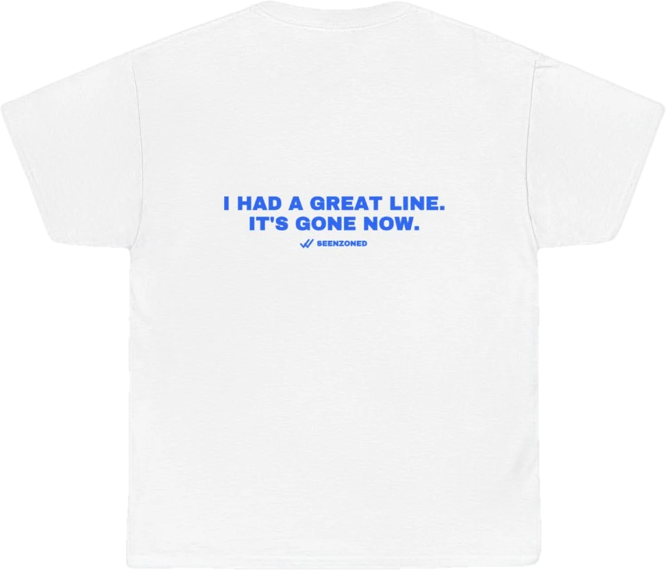 I had a great line. It's gone now. — Seen Zoned