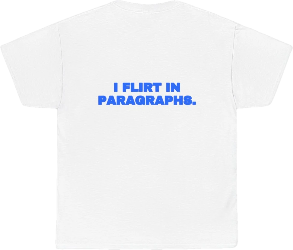 I flirt in paragraphs. — Seen Zoned