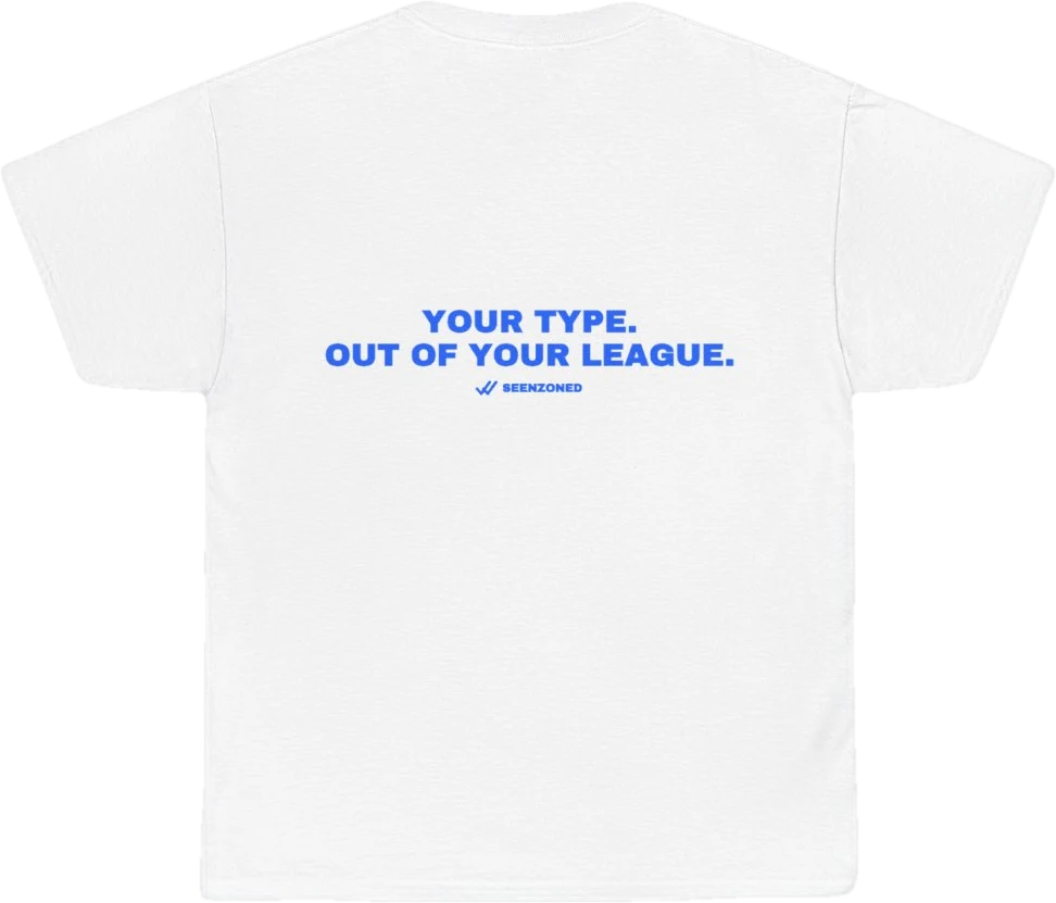 Your type. Out of your league. — Seen Zoned