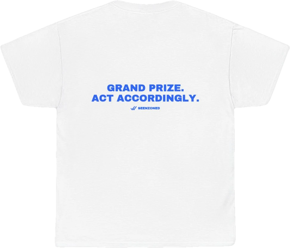 Grand prize. Act accordingly. — Seen Zoned