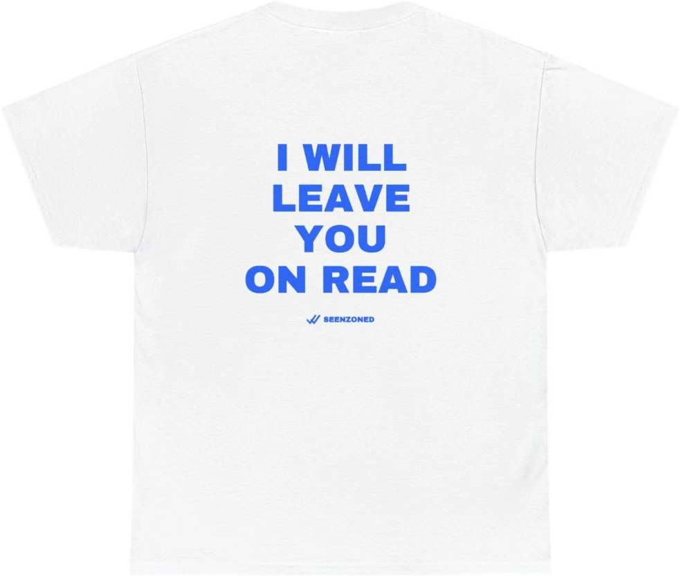 I will leave you on read. — Seen Zoned