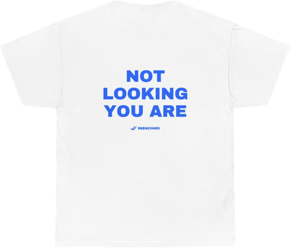 Not looking. You are. — Seen Zoned