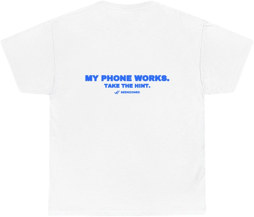 My phone works. Take the hint. — Seen Zoned