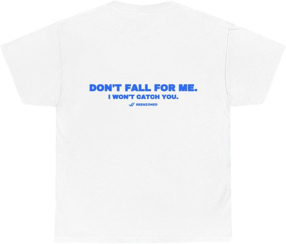 Don't fall for me. I won't catch you. — Seen Zoned